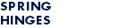 SPRING HINGES