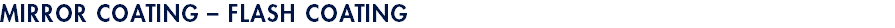 MIRROR COATING – FLASH COATING