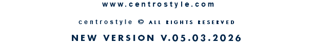 &nbsp;www.centrostyle.com  centrostyle © ALL RIGHTS RESERVED  NEW VERSION V.14.01.2026